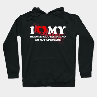 Laughing in Romance I Love My Beautiful Girlfriend Do Not Approach humor warning Hoodie